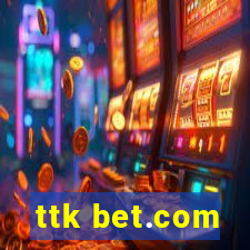 ttk bet.com